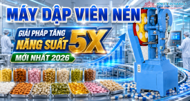 MÁY DẬP VIÊN NÉN: GIẢI PHÁP TĂNG NĂNG SUẤT 5X MỚI NHẤT 2026