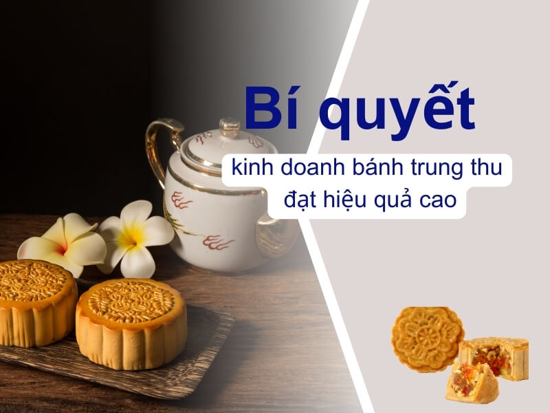 Bí quyết kinh doanh bán trung thu đạt hiệu quả cao (1)