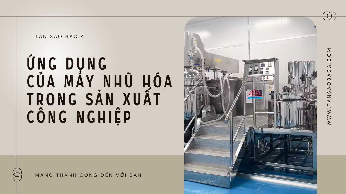 Ứng dụng máy nhũ hóa trong sản xuất công nghiệp