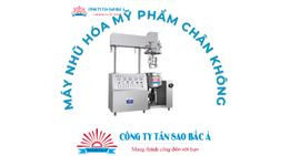 MÁY NHŨ HÓA MỸ PHẨM CHÂN KHÔNG 50L-1000L