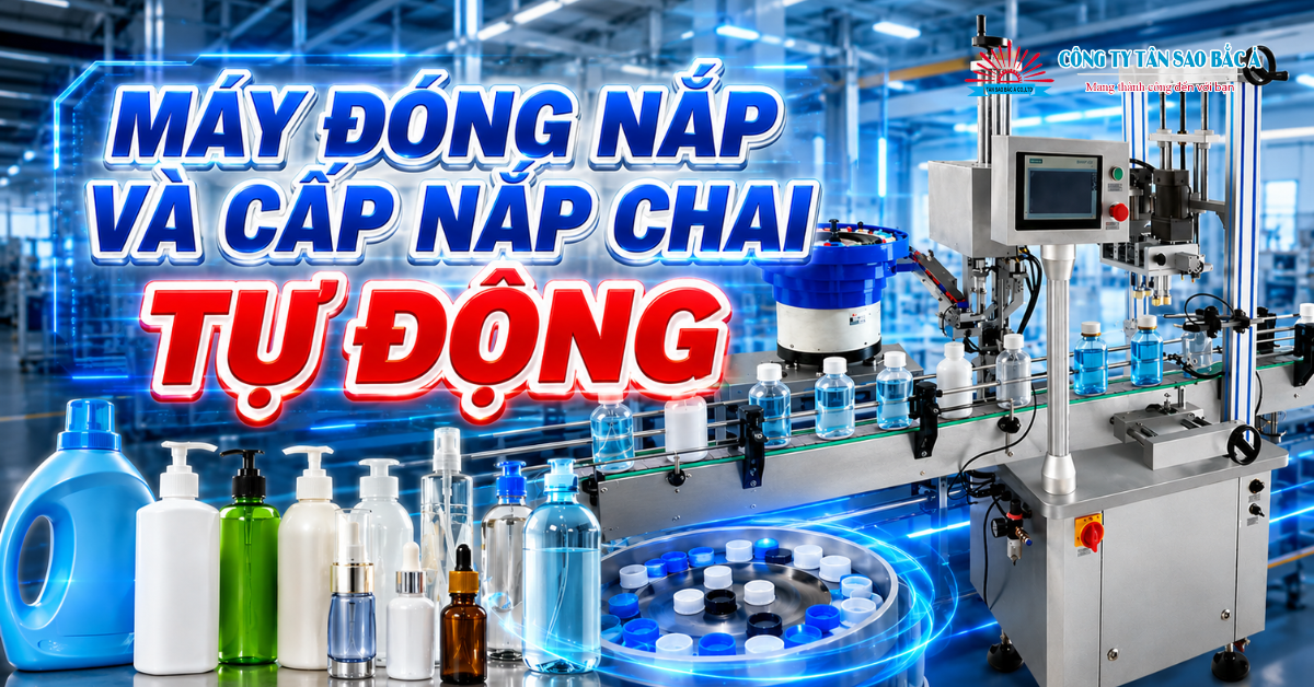 MÁY ĐÓNG NẮP VÀ CẤP NẮP CHAI TỰ ĐỘNG